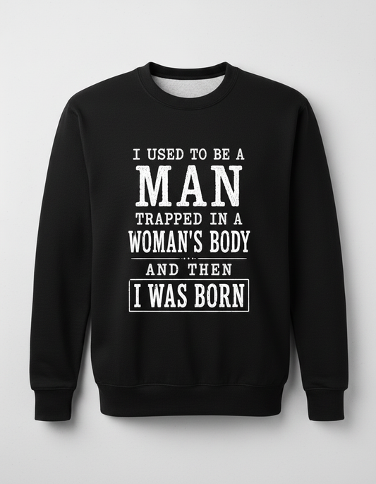 Witty I Was Born A Man Saying Sweatshirt - product mockup - Black