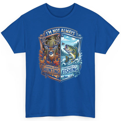 I'm Not Always Thinking About Hunting Sometimes It's Fishing hunting and fishing T-Shirt Royal product mockup