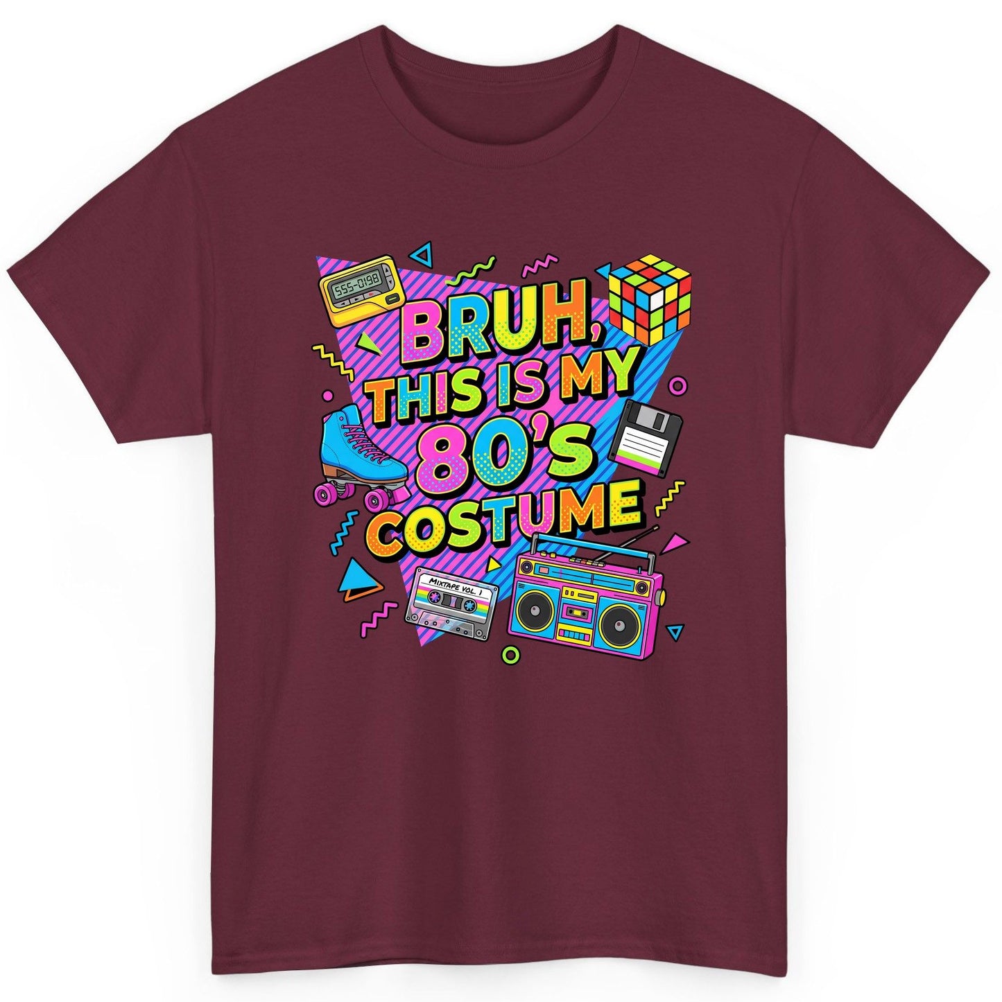 BRUH THIS IS MY 80'S Costume Funny Nostalgia T-Shirt - product mockup - Maroon