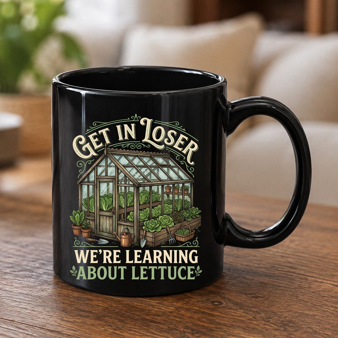 GET IN LOSER WE'RE Learning ABOUT Lettuce Funny Gardening Black Mug - product mockup - Black