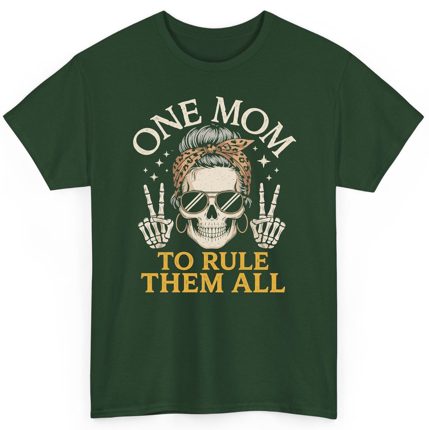 ONE MOM TO RULE THEM ALL Funny Sassy Skull T-Shirt - product mockup - Forest Green