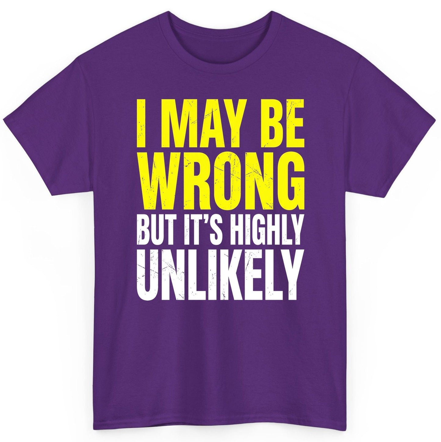 I MAY BE WRONG BUT IT'S HIGHLY Unlikely Funny Sarcastic Humor T-Shirt - product mockup - Purple
