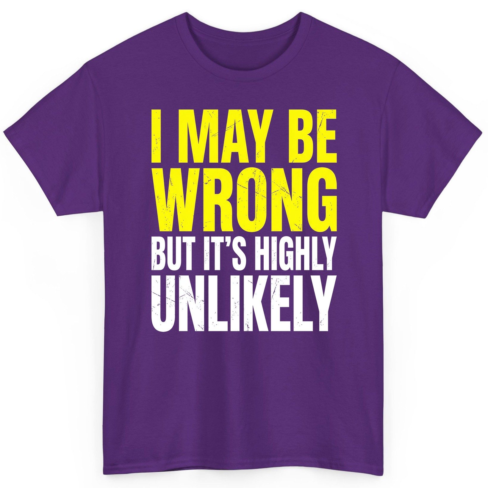 I MAY BE WRONG BUT IT'S HIGHLY Unlikely Funny Sarcastic Humor T-Shirt - product mockup - Purple