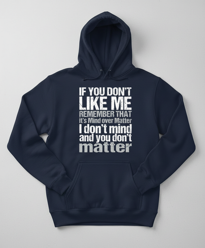 If You Don't Like Me Mind Over Matter Sarcastic Quote Hoodie - Navy