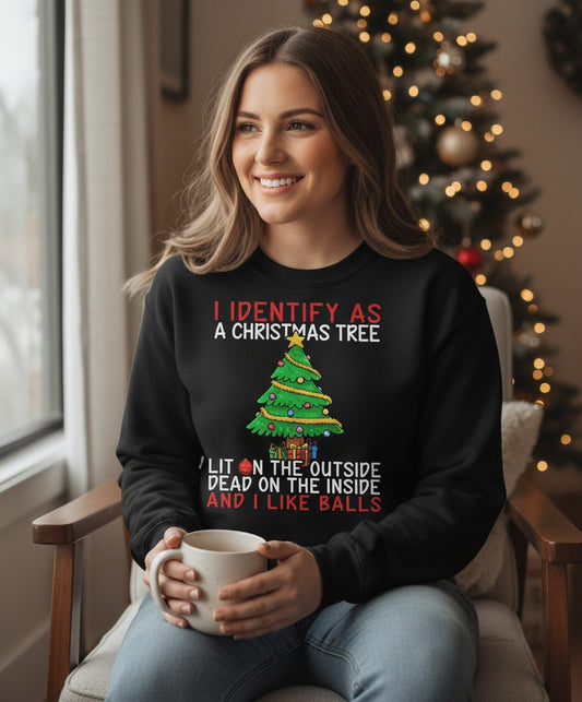 I Identify as a Christmas Tree Lit on the Outside Dead on the Inside and I Like Balls Christmas humor Sweatshirt Black
