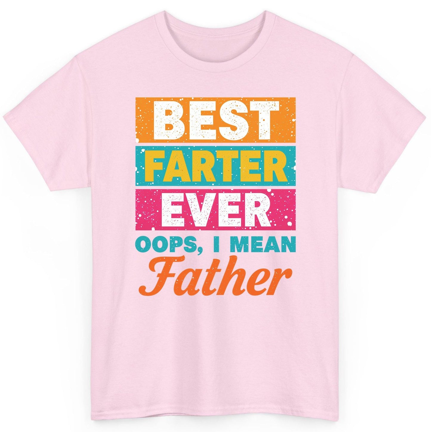 Best Farter Ever Oops, I Mean Father dad jokes T-Shirt Light Pink product mockup