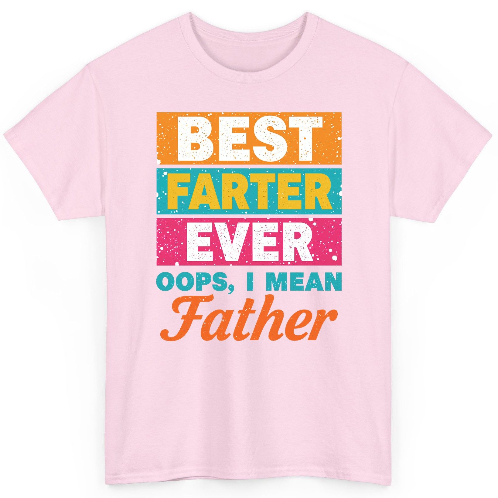 Best Farter Ever Oops, I Mean Father dad jokes T-Shirt Light Pink product mockup