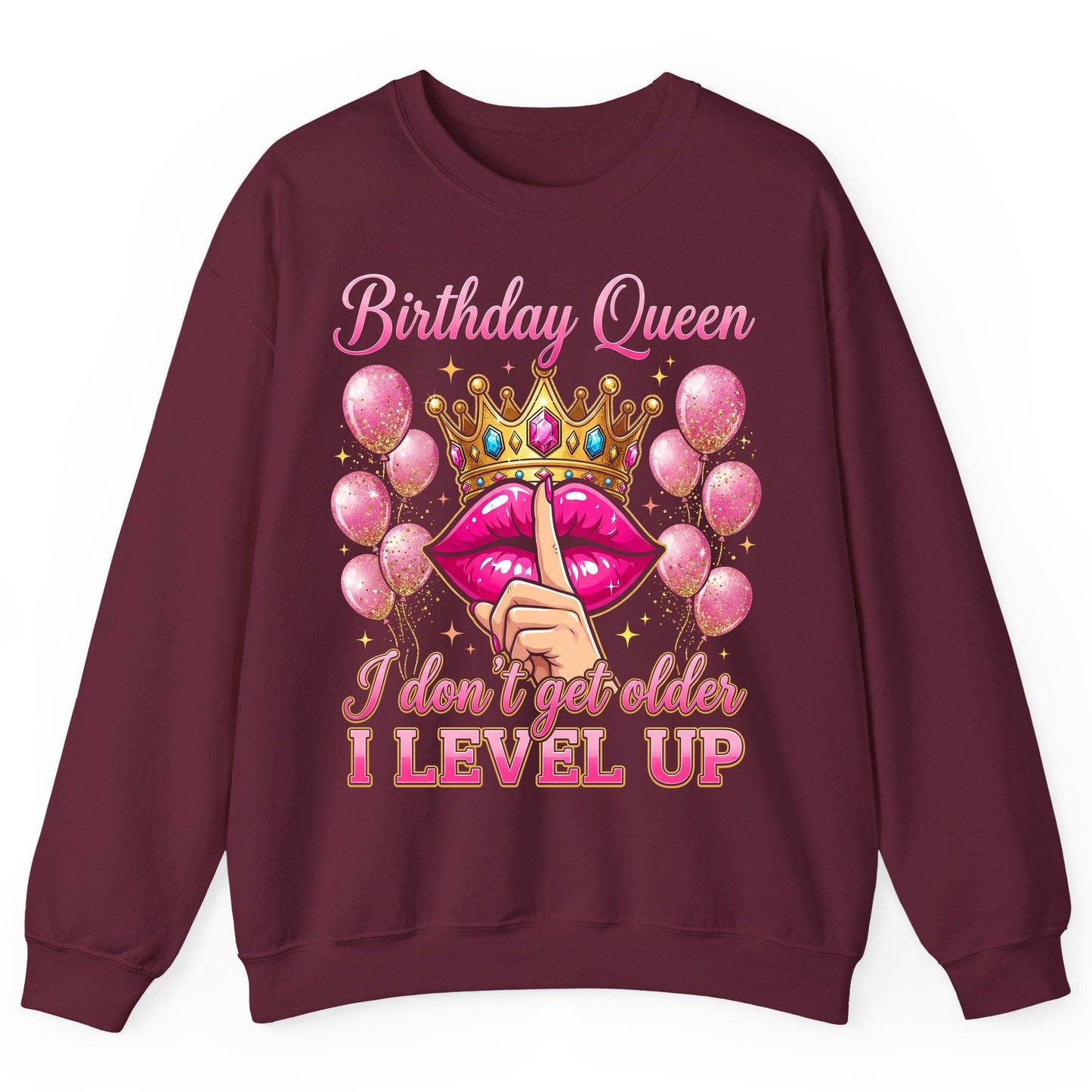 Birthday Queen I Don't Get Older I Level Up birthday queen Sweatshirt Maroon product mockup