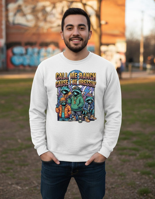 Call Me Ranch Cause I Be Dressin' raccoons Sweatshirt White lifestyle mockup