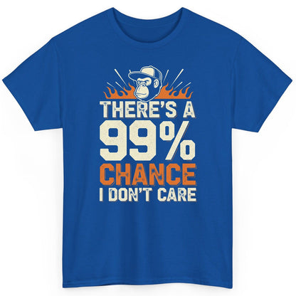 There's a 99% Chance I Don't Care sarcastic monkey T-Shirt Royal product mockup