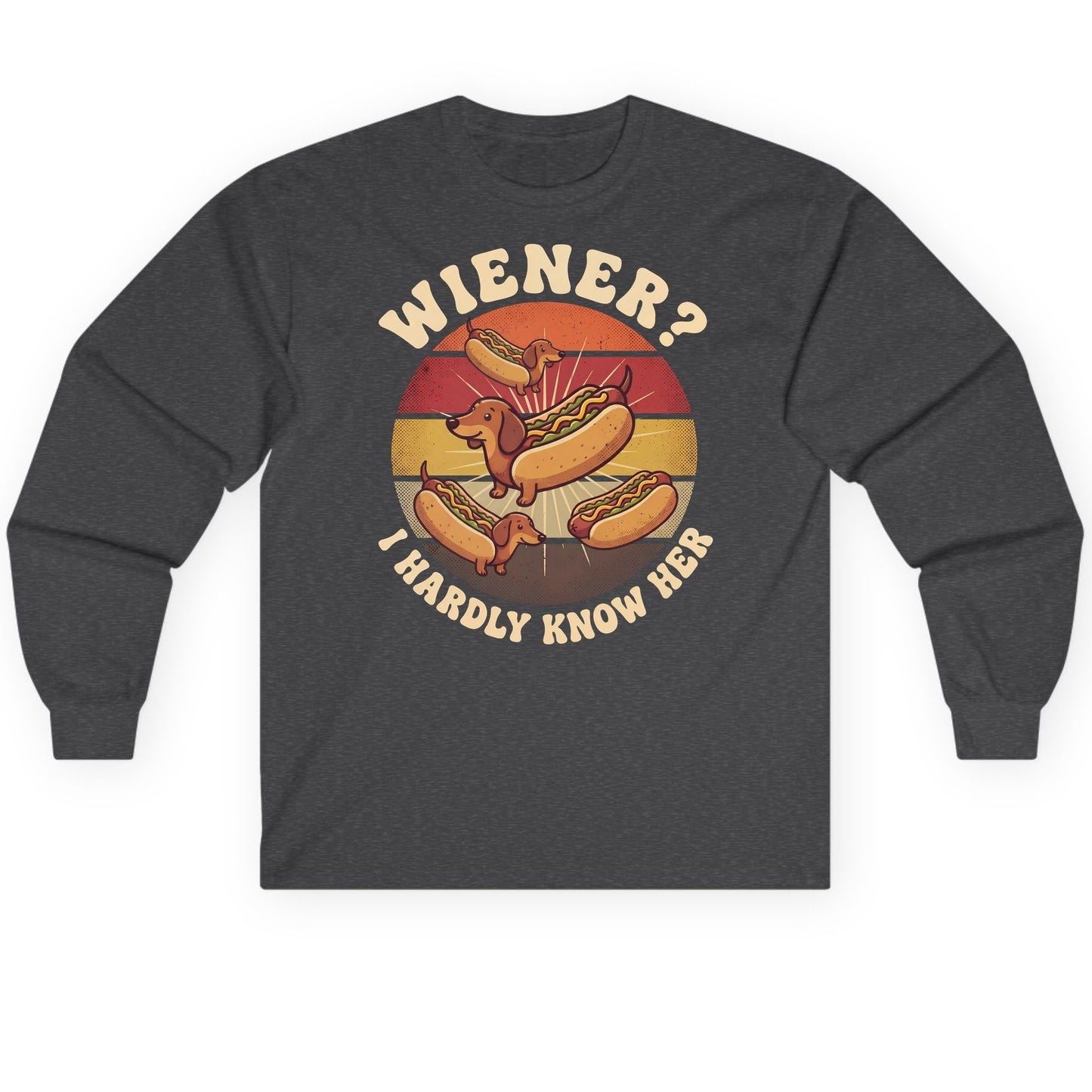 Wiener I Hardly Know Her dachshund Long Sleeve Tee Dark Heather product mockup