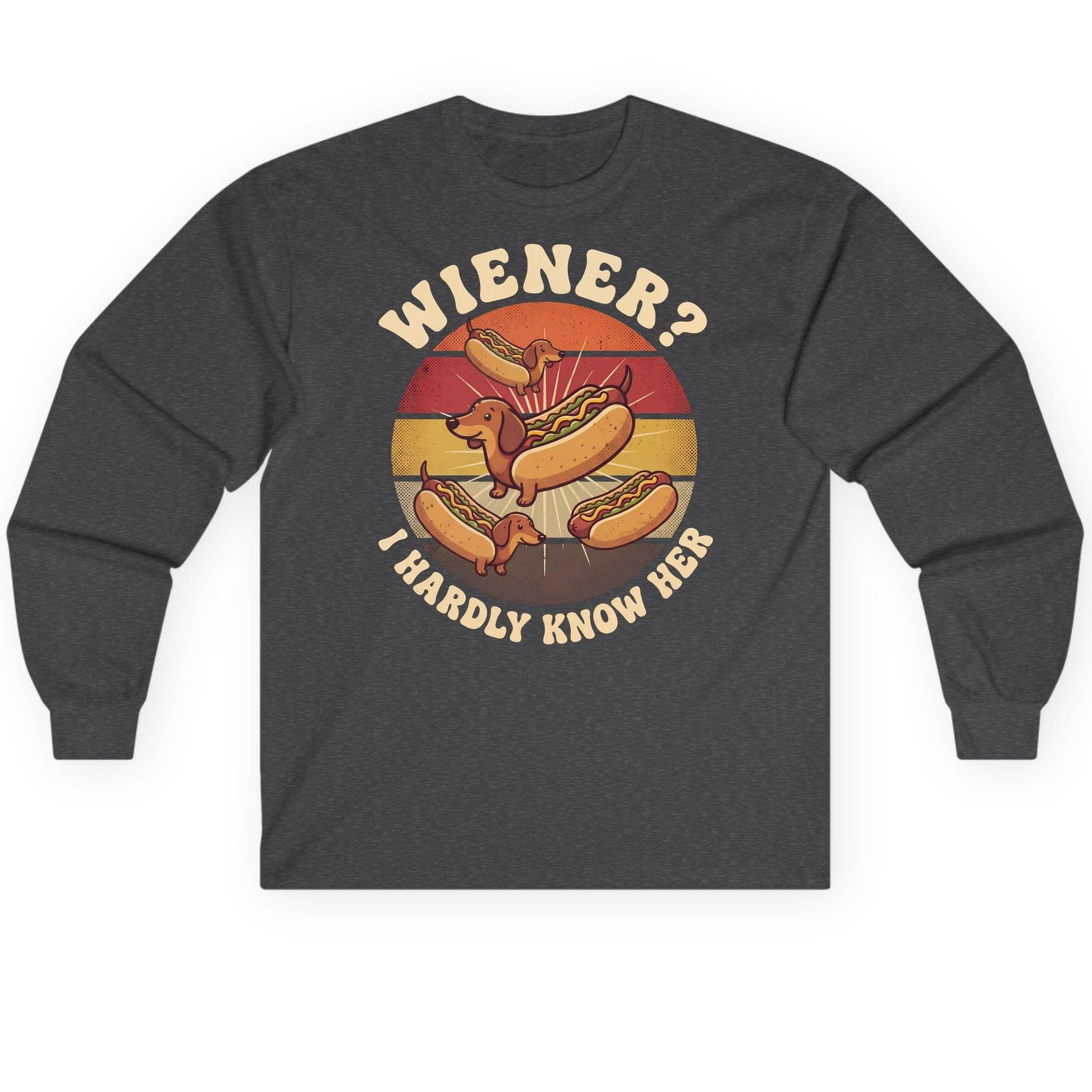 Wiener I Hardly Know Her dachshund Long Sleeve Tee Dark Heather product mockup