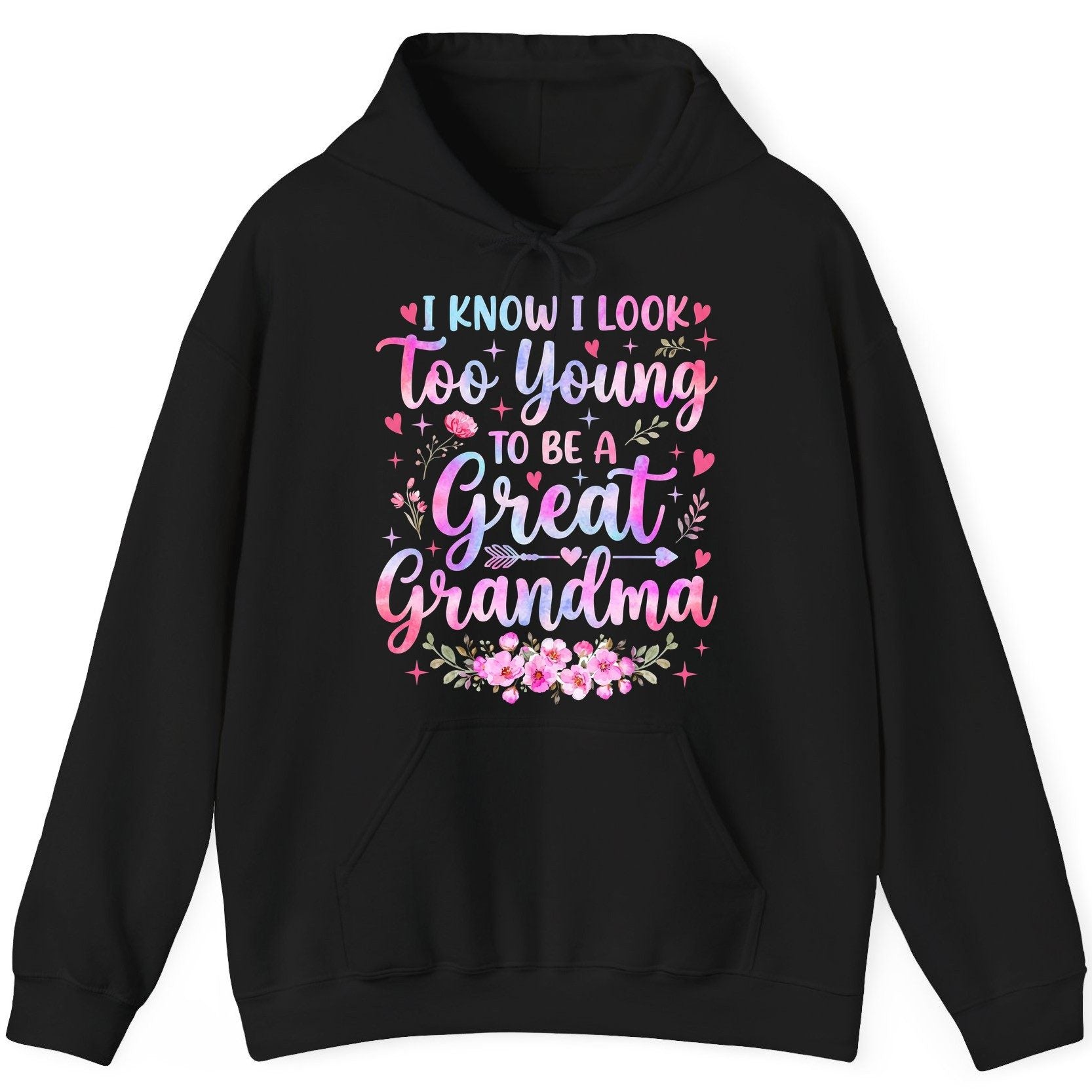 I KNOW I LOOK Too Young TO BE a Great Grandma Grandmothers Hoodie - product mockup - Black