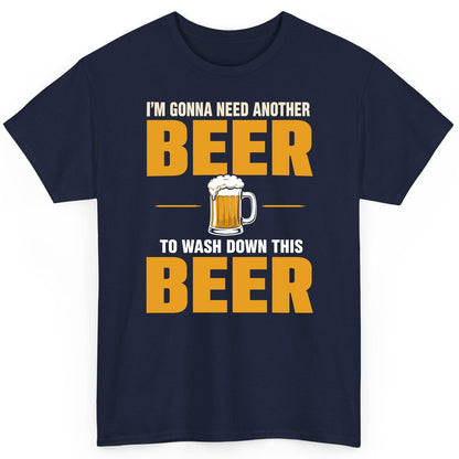 I'm Gonna Need Another Beer to Wash Down This Beer beer drinking T-Shirt Navy product mockup