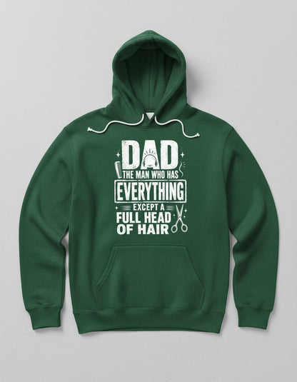 Dad the Man Who Has Everything Except a Full Head of Hair Funny Humor Hoodie - product mockup - Forest Green