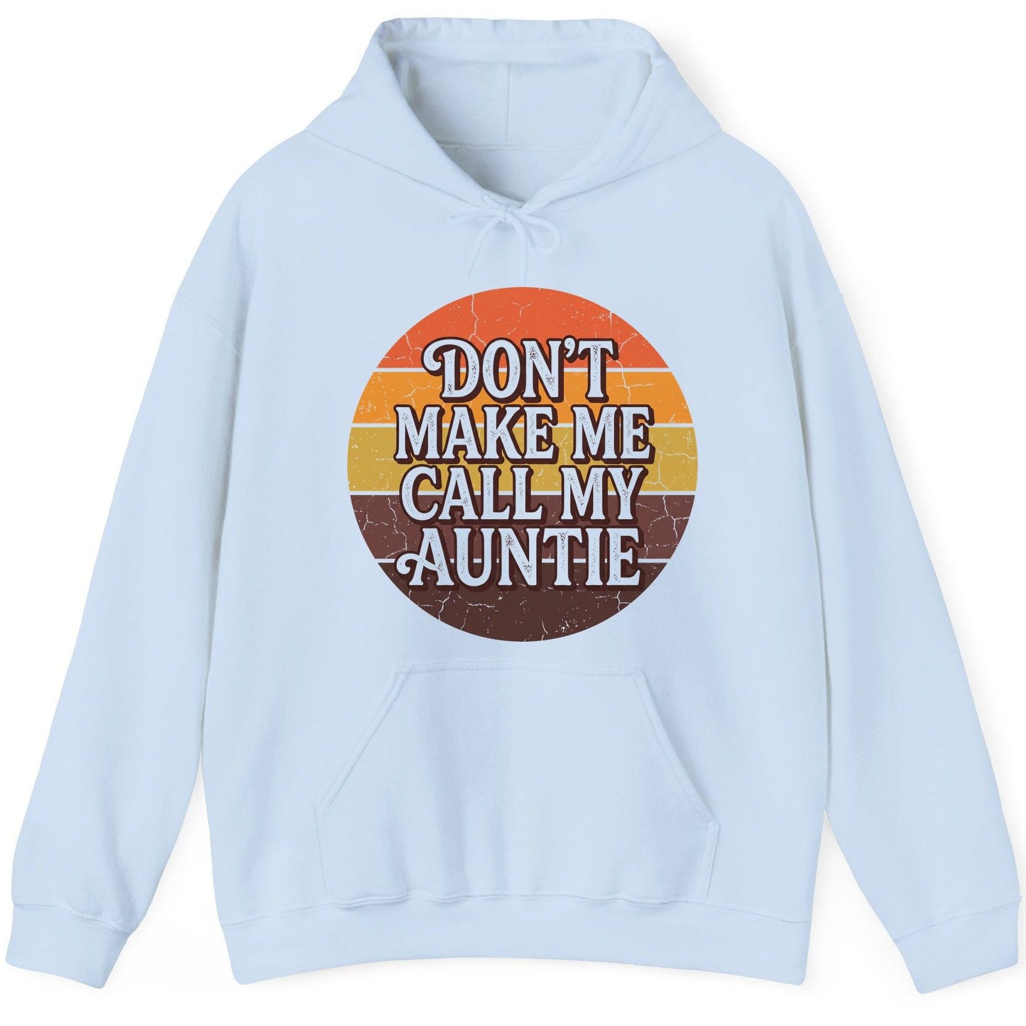 Don't Make Me Call My Auntie auntie Hoodie Light Blue product mockup