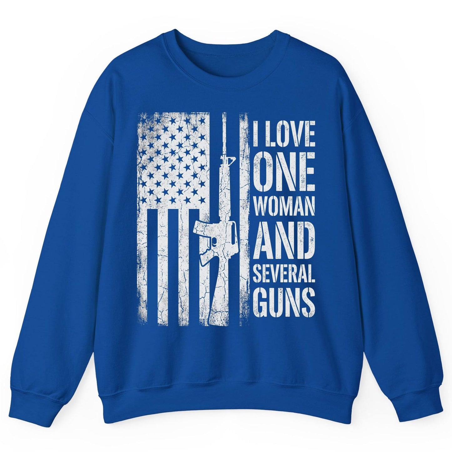 I LOVE ONE WOMAN AND Several GUNS Funny Pro-Gun Sweatshirt - product mockup - Royal