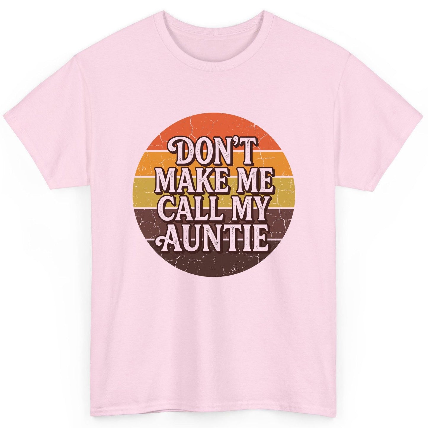 Don't Make Me Call My Auntie auntie T-Shirt Light Pink product mockup