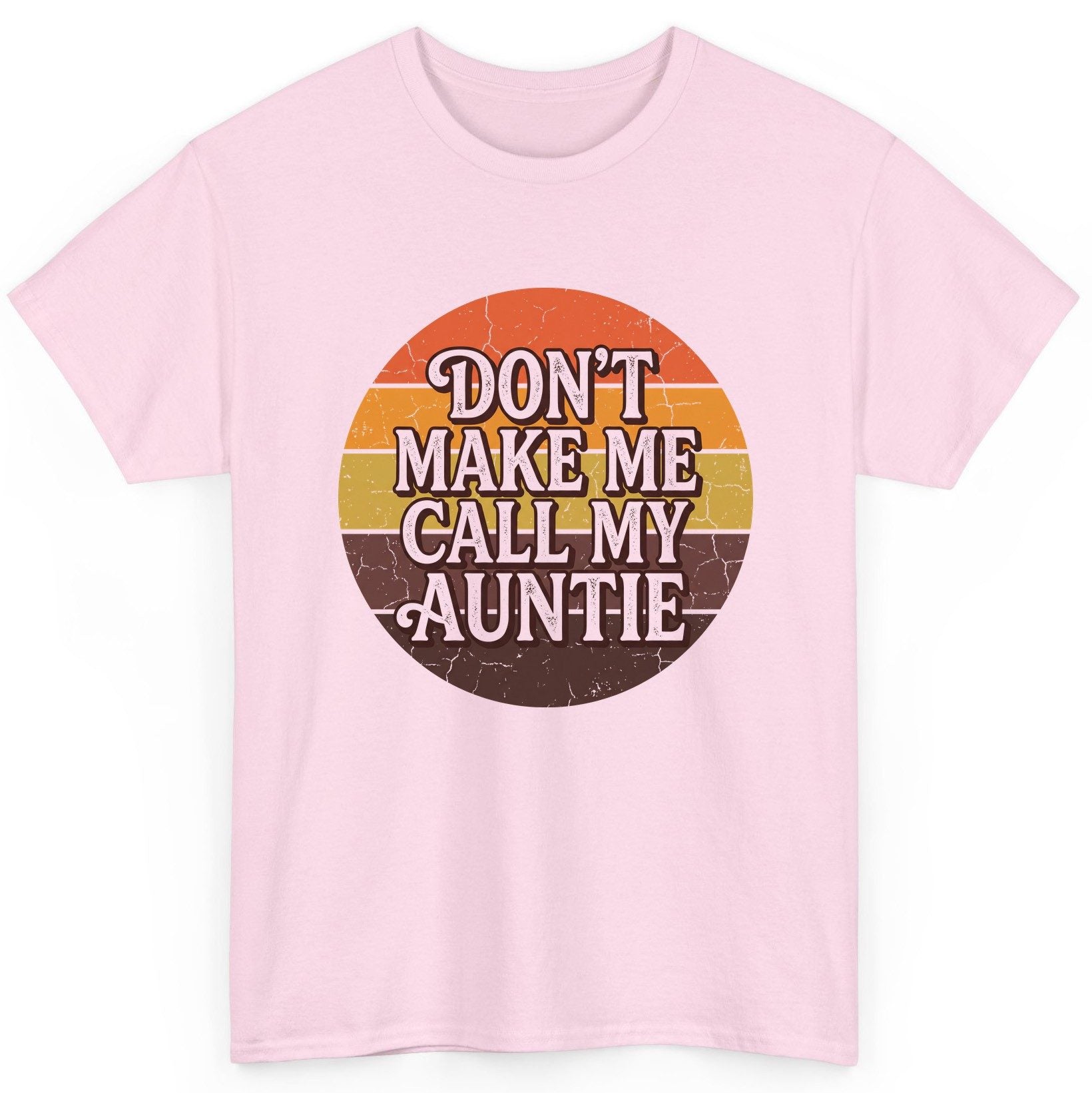Don't Make Me Call My Auntie auntie T-Shirt Light Pink product mockup