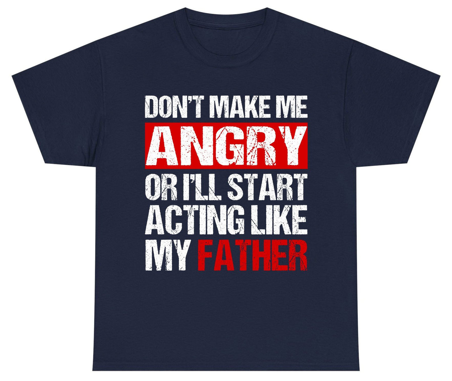 Don't Make Me Angry or I'll Start Acting Like My Father dad humor Youth T-Shirt Navy product mockup