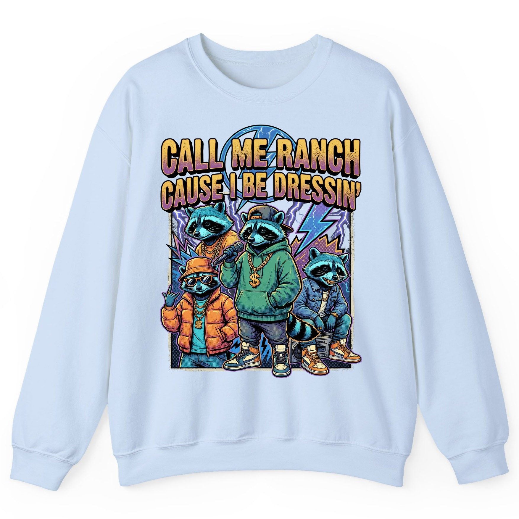Call Me Ranch Cause I Be Dressin' raccoons Sweatshirt Light Blue product mockup