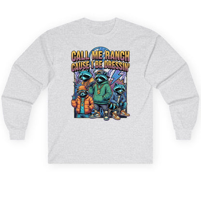Call Me Ranch Cause I Be Dressin' raccoons Long Sleeve Tee Ash product mockup