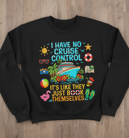 I Have No Cruise Control Funny Vacation Design Sweatshirt - Black