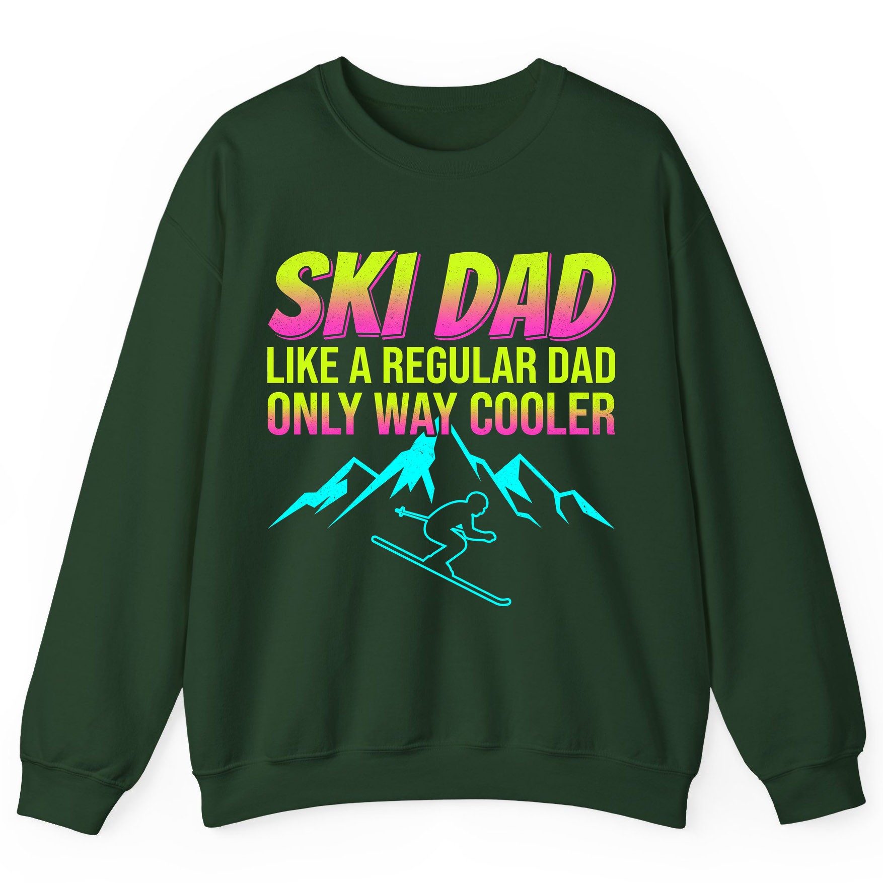 Ski Dad Like a Regular Dad Only Way Cooler skiing Sweatshirt Forest Green product mockup