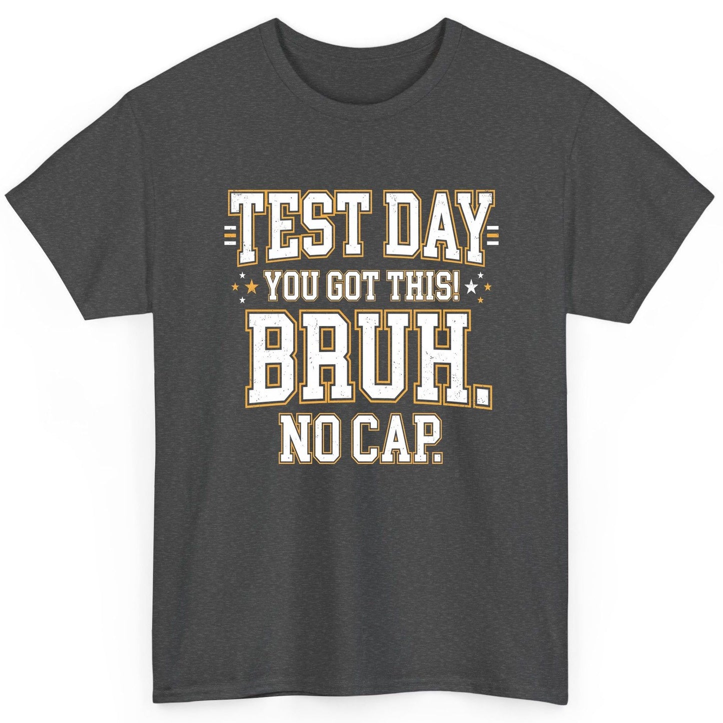 Test Day You Got This Bruh No Cap Funny Student Humor T-Shirt - product mockup - Dark Heather