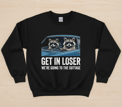 Funny Raccoon Get In Loser We're Going To The Cottage Sweatshirt - Black