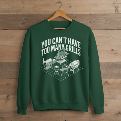 You Can't Have Too Many Grills BBQ Design Sweatshirt - Forest Green