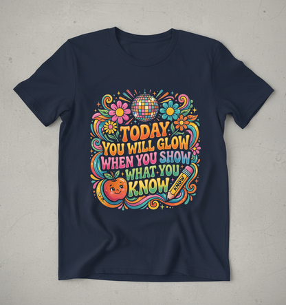 Groovy Teacher Motivational Quote "Today You Will Glow" T-Shirt - Navy
