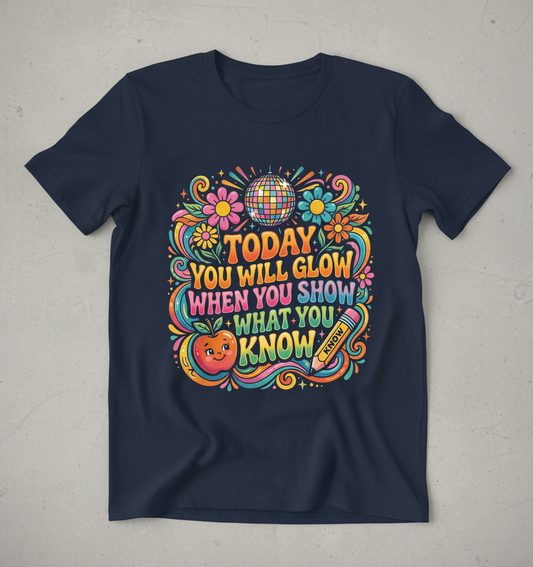 Groovy Teacher Motivational Quote "Today You Will Glow" T-Shirt - Navy