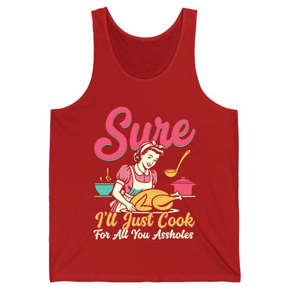 Sure, I'll Just Cook for All You Assholes sarcastic cooking Tank Top Red product mockup