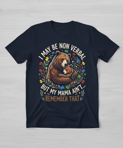 Mama Bear Autism Awareness I May Be Non Verbal Design T-Shirt - Navy