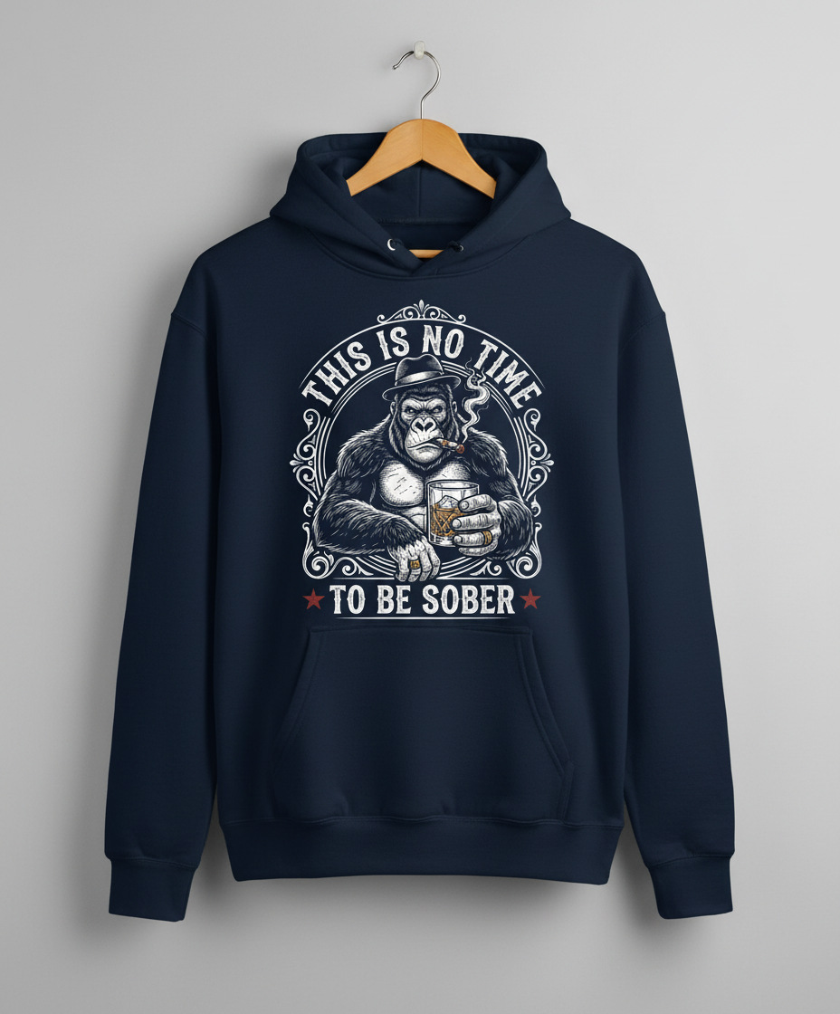 Gorilla Smoking Cigar Drinking Whiskey - This Is No Time To Be Sober Hoodie - Navy