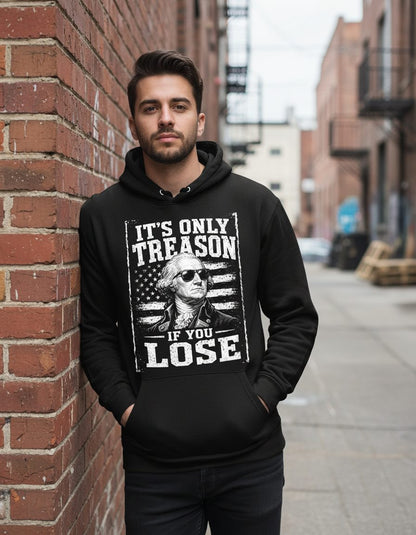 It's Only Treason If You Lose Funny Patriotic History Hoodie - lifestyle model mockup - Black