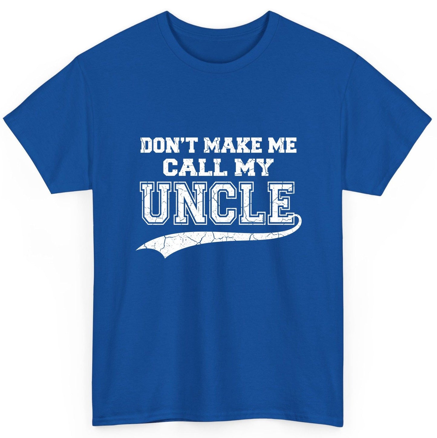 Don't Make Me Use My Uncle Voice uncle T-Shirt Royal product mockup