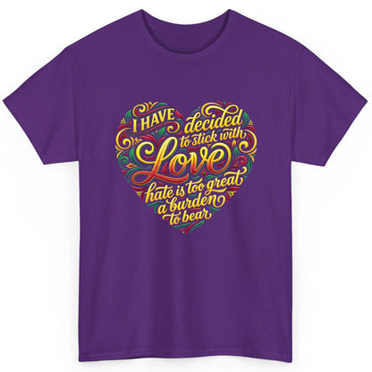 I Have Decided to Stick with Love Hate Is Too Great a Burden to Bear love and peace T-Shirt Purple product mockup