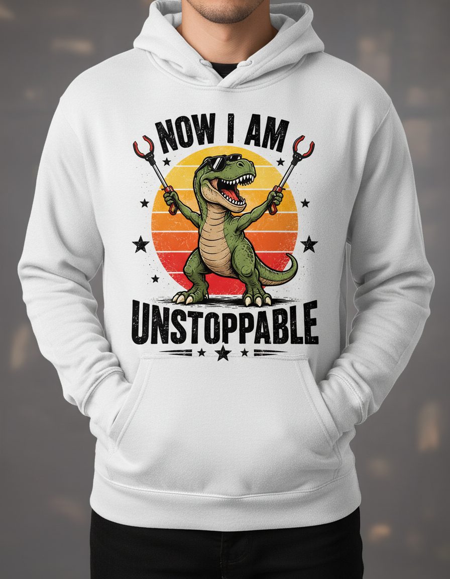 Now I Am Unstoppable Funny Tyrannosaurus Rex Hoodie - product mockup - White