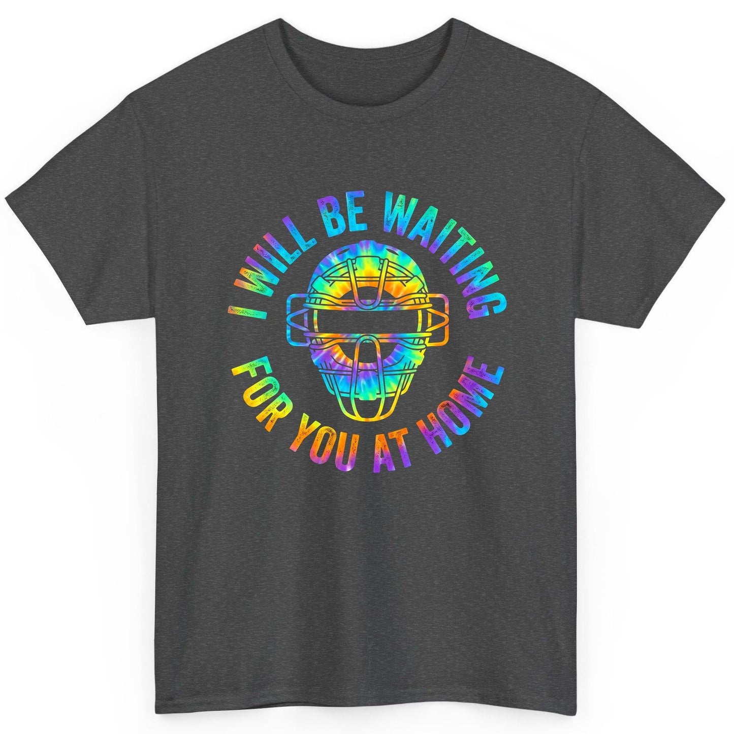 I Will Be Waiting for You at Home baseball catcher T-Shirt Dark Heather product mockup