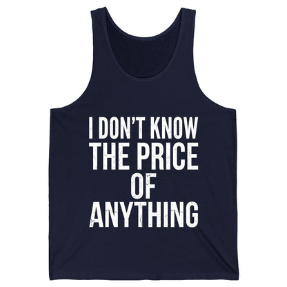 I DON'T KNOW THE PRICE OF Anything Funny Sarcastic Humor Tank Top - product mockup - Navy