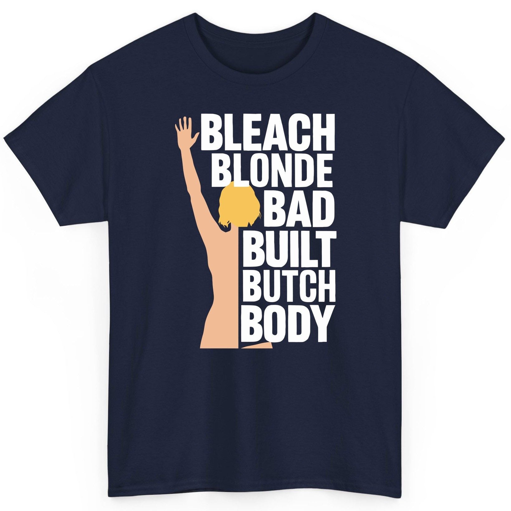 Bleach Blonde Bad Built Butch Body pop culture meme T-Shirt Navy product mockup