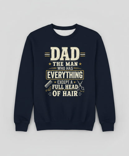 Dad the Man Who Has Everything Except a Full Head of Hair Funny Sweatshirt - product mockup - Navy