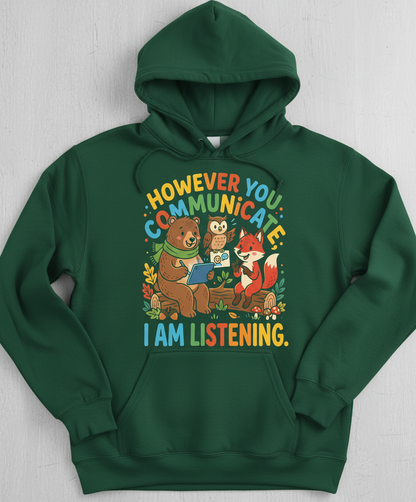 However You Communicate I Am Listening Neurodiversity Awareness Design Hoodie - Forest Green