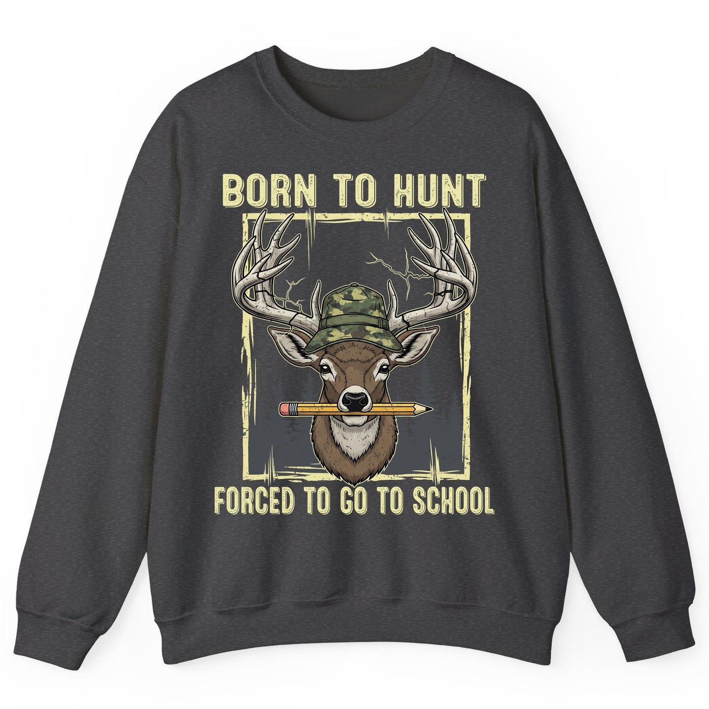Born to Hunt Forced to Go to School hunting Sweatshirt Dark Heather product mockup