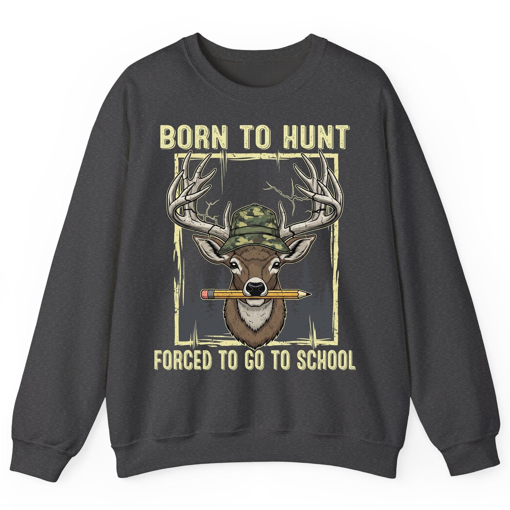 Born to Hunt Forced to Go to School hunting Sweatshirt Dark Heather product mockup