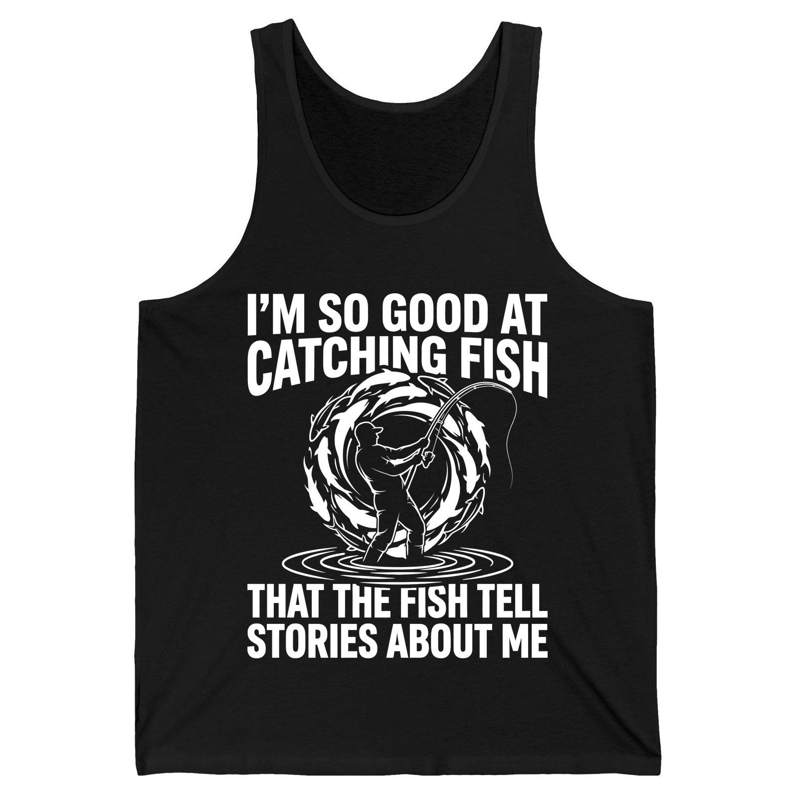 I'm So Good at Catching Fish That the Fish Tell Stories About Me fishing Tank Top Black product mockup