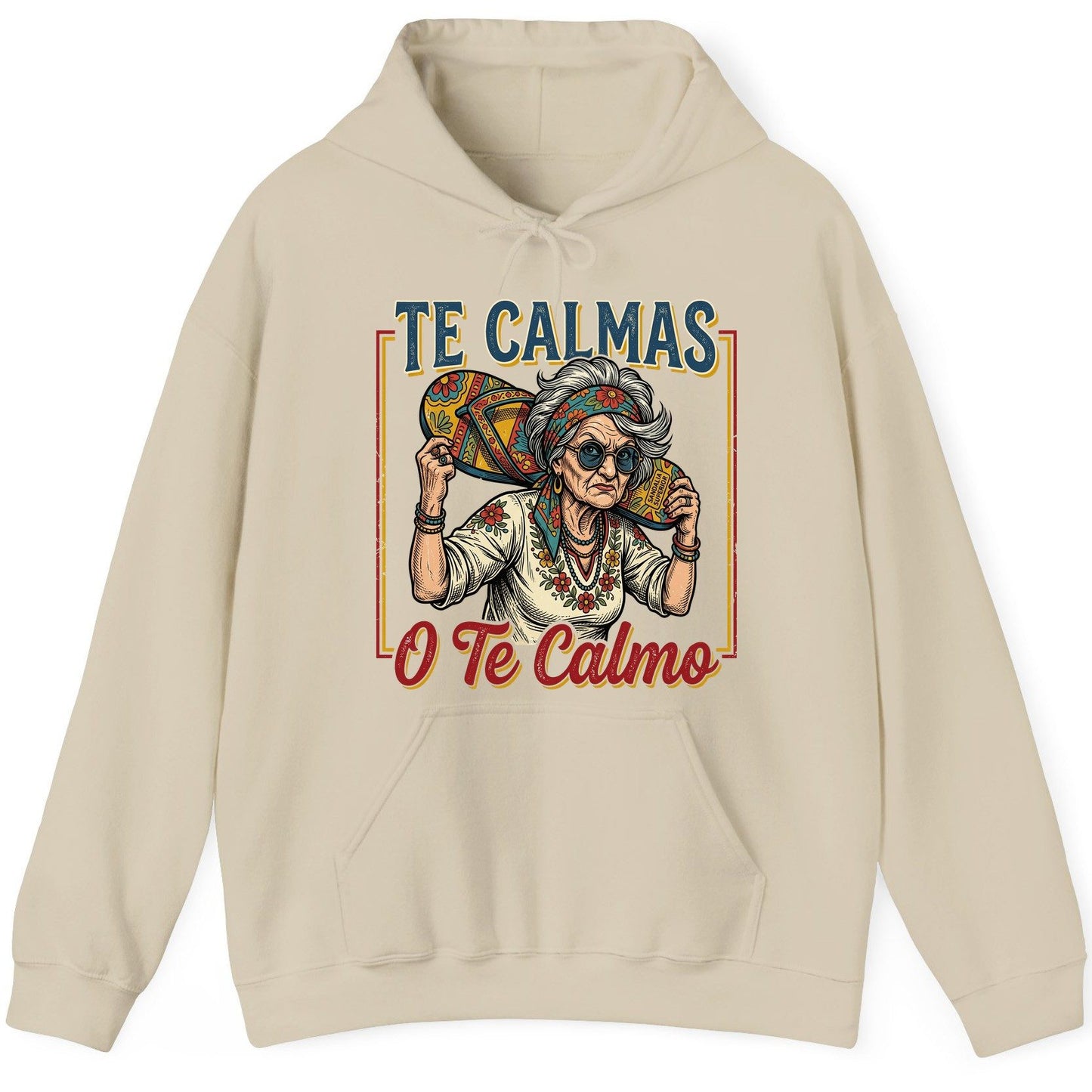 Te Calmas O Te Calmo Funny Latina Grandma Hoodie - product mockup - Sand