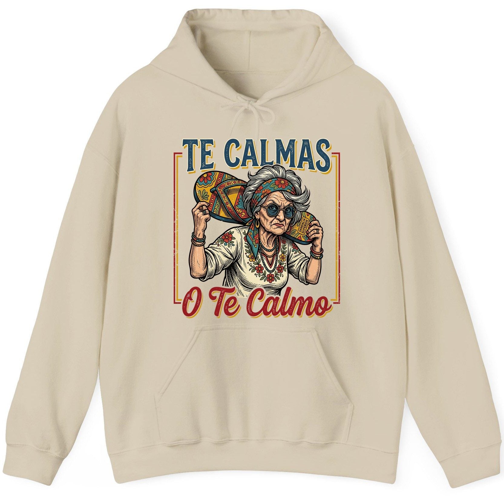 Te Calmas O Te Calmo Funny Latina Grandma Hoodie - product mockup - Sand